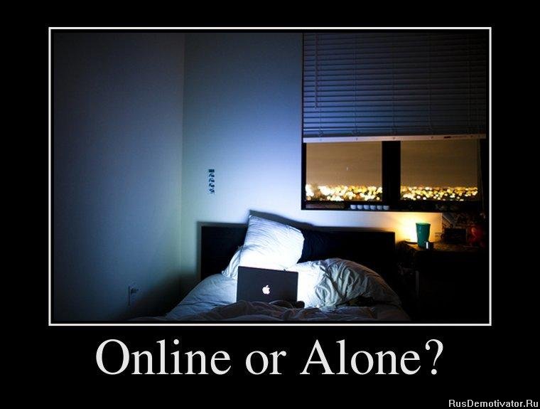 Online or Alone?